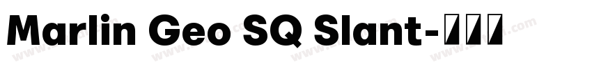 Marlin Geo SQ Slant字体转换